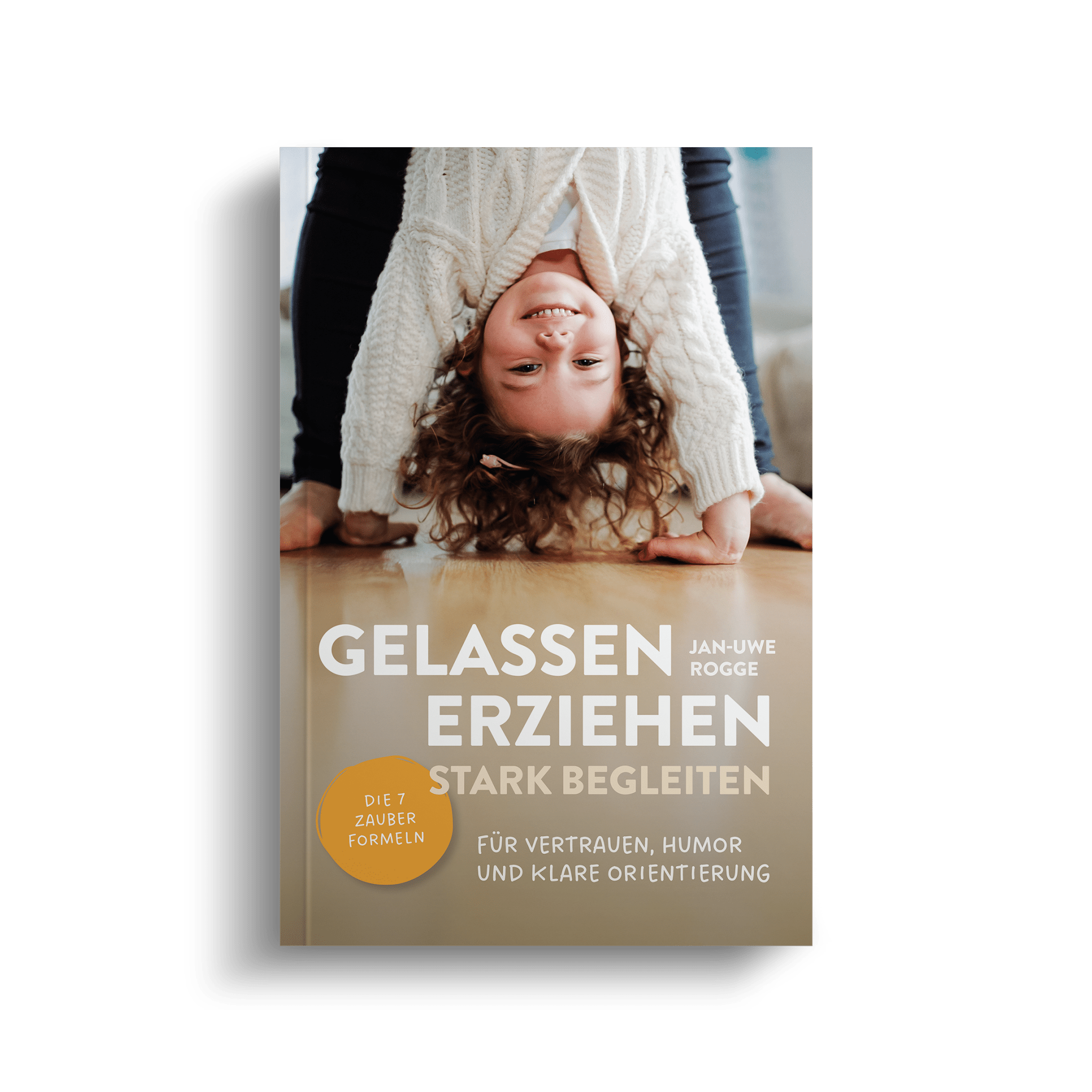 Gelassen erziehen, stark begleiten