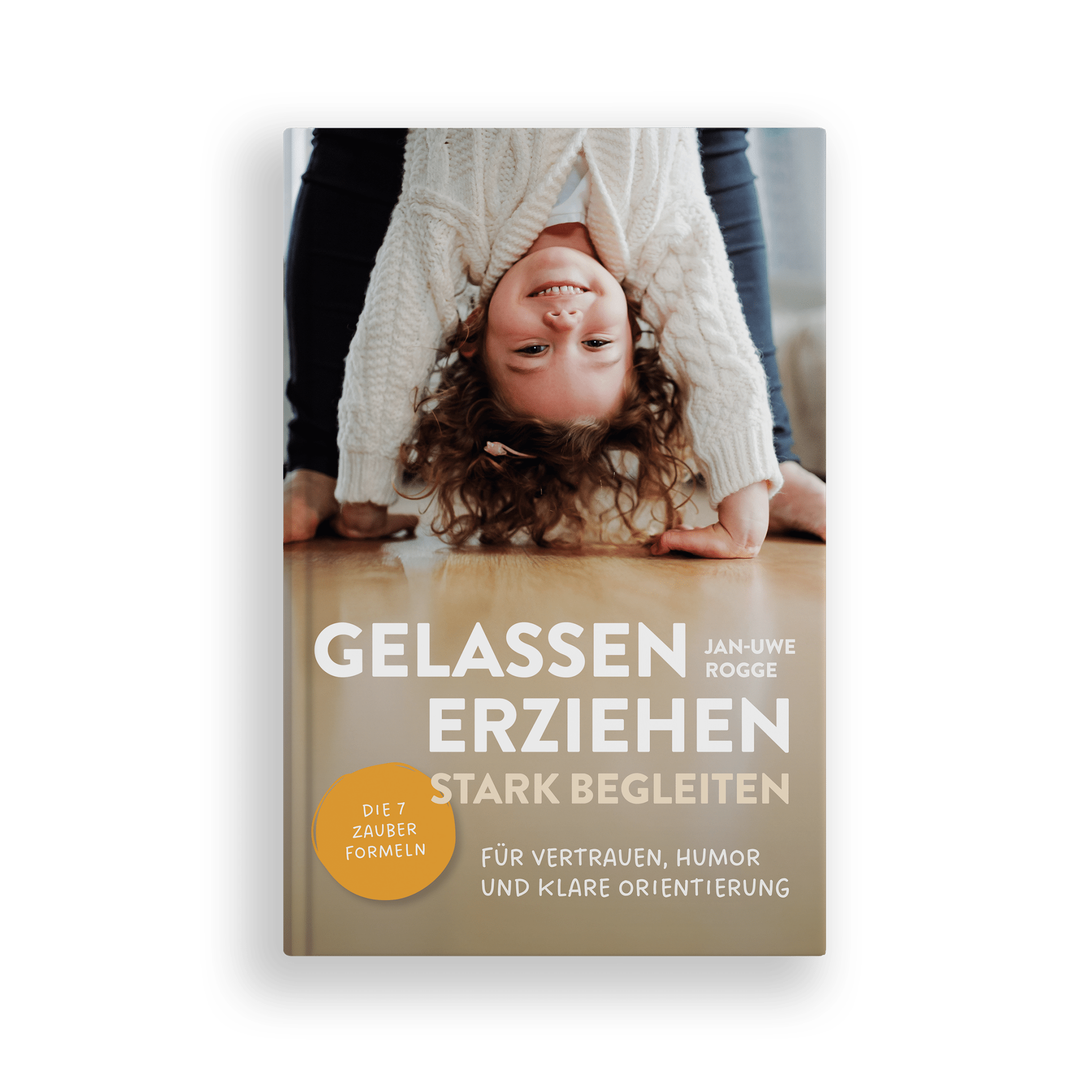 Gelassen erziehen, stark begleiten